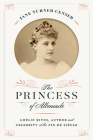 The Princess of Albemarle: Amélie Rives, Author and Celebrity at the Fin de Siècle (American South) By Jane Turner Censer Cover Image