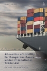 Allocation of Liability for Dangerous Goods under International Trade Law: CIF and FOB Contracts By Ahmet Gelgeç Cover Image