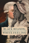 Black Reason, White Feeling: The Jeffersonian Enlightenment in the African American Tradition (Jeffersonian America) Cover Image