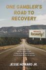 One Gambler's Road to Recovery By Jr. Howard, Jesse Cover Image