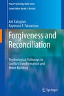Forgiveness and Reconciliation: Psychological Pathways to Conflict Transformation and Peace Building (Peace Psychology Book) By Ani Kalayjian, Raymond F. Paloutzian Cover Image