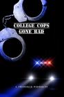 College Cops Gone Bad By J. Frederick Wehrmann Cover Image