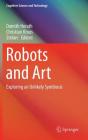 Robots and Art: Exploring an Unlikely Symbiosis (Cognitive Science and Technology) Cover Image