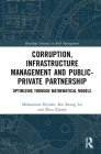 Corruption, Infrastructure Management and Public-Private Partnership: Optimizing Through Mathematical Models (Routledge Advances in Risk Management) By Mohammad Heydari, Kin Keung Lai, Zhou Xiaohu Cover Image
