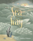 The Sea in the Way By Sophie Gilmore, Sophie Gilmore (Illustrator) Cover Image