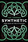 Synthetic: A dystopian sci-fi novel By Cat Thomas Cover Image
