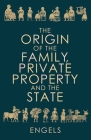The Origin of the Family, Private Property and the State By Friedrich Engels, Rob Sewell (Introduction by) Cover Image