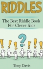 Riddles: The best riddle book for clever kids By Tony Davis Cover Image
