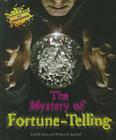 The Mystery of Fortune-Telling (Investigating the Unknown) By Carl R. Green, William R. Sanford Cover Image