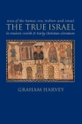 The True Israel: Uses of the Names Jew, Hebrew, and Israel in Ancient Jewish and Early Christian Literature By Harvey Cover Image