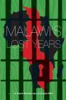 Malawi's Lost Years (1964-1994) By Kapote Mwakasungura, Doug Miller Cover Image