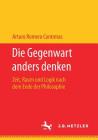 Die Gegenwart Anders Denken: Zeit, Raum Und Logik Nach Dem Ende Der Philosophie Cover Image