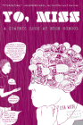 Yo, Miss: A Graphic Look at High School (Comix Journalism) Cover Image