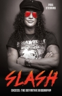 Slash - Surviving Guns N' Roses, Velvet Revolver and Rock's Snake Pit Cover Image