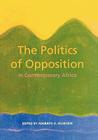 The Politics of Opposition in Contemporary Africa Cover Image