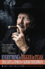 Everything's Bigger in Texas: The Life and Times of Kinky Friedman By Mary Lou Sullivan Cover Image