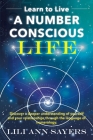 Learn to Live A NUMBER CONSCIOUS LIFE: Discover a deeper understanding of yourself and your relationships through the language of numerology Cover Image