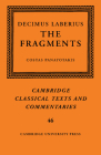 Decimus Laberius: The Fragments (Cambridge Classical Texts and Commentaries #46) By Costas Panayotakis (Editor) Cover Image