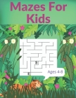 Mazes For Kids Ages 4-8: Amazing Maze Activity Book for Kids.Good Activities for Children Traveling. Cover Image