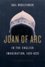 Joan of Arc in the English Imagination, 1429-1829 Cover Image