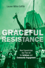 Graceful Resistance: How Capoeiristas Use Their Art for Activism and Community Engagement (Interp Culture New Millennium) Cover Image
