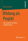 Bildung ALS Projekt: Eine Studie Im Anschluss an Vilém Flusser Cover Image