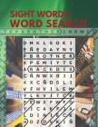 Sight Words Word Search: Find Them Word Search Book Ever Made, Word Searches In For All Ages... Fun for Adults and Kids. Cover Image