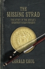 The Missing Strad: The Story of the World's Greatest Violin Forgery By Gerald Gaul Cover Image