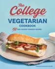 The College Vegetarian Cookbook: 150 Easy, Budget-Friendly Recipes By Stephanie McKercher Cover Image