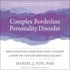 Complex Borderline Personality Disorder: How Coexisting Conditions Affect Your Bpd and How You Can Gain Emotional Balance By Daniel J. Fox, Terrence Bayes (Read by) Cover Image