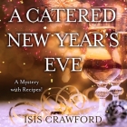 A Catered New Year's Eve Lib/E: (A Mystery with Recipes) By Isis Crawford, Margaret Strom (Read by) Cover Image