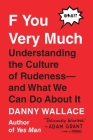 F You Very Much: Understanding the Culture of Rudeness--and What We Can Do About It Cover Image