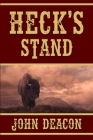 Heck's Stand: Heck and Hope, Book 5 By John Deacon Cover Image