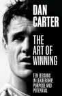 The Art of Winning: Lessons learned by one of the world’s top sportsmen By Dan Carter Cover Image