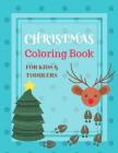 Christmas Coloring Book for Kids&toddlers: Childhood Learning, Preschool Activity Book 100 Pages Size 8.5x11 Inch By Maxima Mozley Cover Image