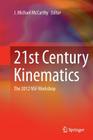21st Century Kinematics: The 2012 Nsf Workshop By J. Michael McCarthy (Editor) Cover Image