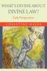 What's Divine about Divine Law?: Early Perspectives By Christine Hayes Cover Image