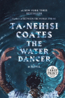 The Water Dancer (Oprah's Book Club): A Novel By Ta-Nehisi Coates Cover Image