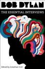Bob Dylan: The Essential Interviews By Jonathan Cott (Editor) Cover Image