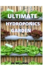 Ultimate Hydroponics Garden: The Ultimate Hydroponics Garden Cover Image