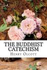 The Buddhist Catechism By Henry S. Olcott Cover Image