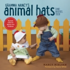 Gramma Nancy's Animal Hats (and Booties, Too!): Knitted Gifts for Babies and Children Cover Image