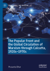 The Popular Front and the Global Circulation of Marxism Through Calcutta, 1920s-1970s By Prasanta Dhar Cover Image