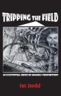 Tripping the Field: An Existential Crisis of Ungodly Proportions By Ian Jaydid Cover Image