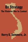 On Strategy: The Vietnam War in Context By Jr. Summers, Harry G. Cover Image