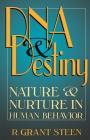 DNA & Destiny: Nature & Nurture In Human Behavior By R. Grant Steen Cover Image