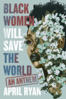Black Women Will Save the World: An Anthem By April Ryan Cover Image