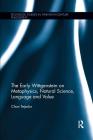 The Early Wittgenstein on Metaphysics, Natural Science, Language and Value (Routledge Studies in Twentieth-Century Philosophy) By Chon Tejedor Cover Image
