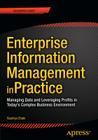 Enterprise Information Management in Practice: Managing Data and Leveraging Profits in Today's Complex Business Environment By Saumya Chaki Cover Image