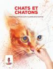 Chats Et Chatons: Stress Relaxation Chats Coloring Book Edition By Coloring Bandit Cover Image